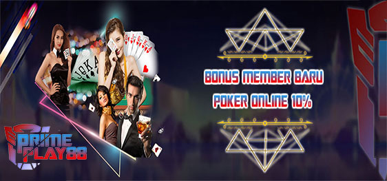 Bonus New Member Poker Online 10% ( IDN POKER | P2PLAY )